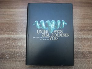 Unterwegs zum Goldenen Vlies. Archäologische Funde aus Georgien.