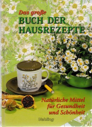 Das grosse Buch der Hausrezepte - Natürliche Mittel für Gesundheit und Schönheit