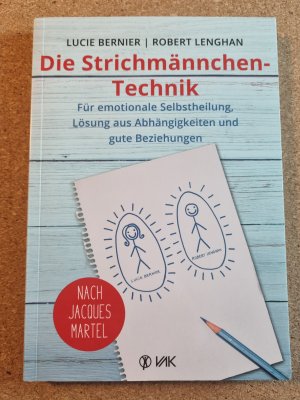 Die Strichmännchen-Technik - für emotionale Selbstheilung, Lösung aus Abhängigkeiten und gute Beziehungen