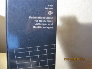 Kalkulationstafeln für Heizungs-, Lüftungs- und Sanitäranlagen. 7. überarbeitete und stark erweiterte Auflage.