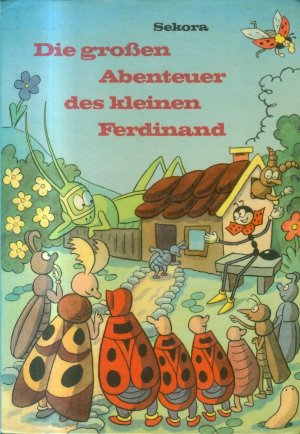 Die großen Abenteuer des kleinen Ferdinand - 3 Teile in einem Buch, Ein fixer Kerl, der Ferdinand - Ferdinand in der Fremde - Ferdinand wieder daheim