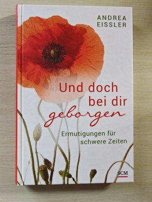 Und doch bei dir geborgen - Ermutigungen für schwere Zeiten