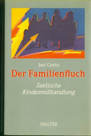 Der Familienfluch: seelische Kindesmisshandlung