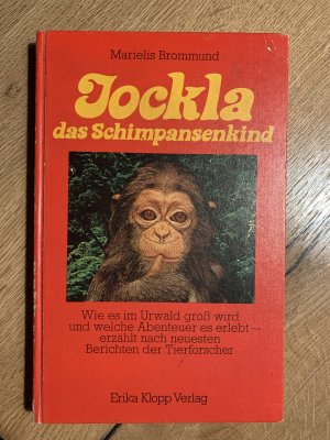 Jockla, das Schimpansenkind - wie es im Urwald gross wird und welche Abenteuer es erlebt, erzählt nach d. neuesten Berichten der Tierforscher