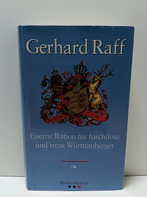 gebrauchtes Buch – Gerhard Raff – Eiserne Ration für furchtlose und treue Württembergerinnen und Württemberger