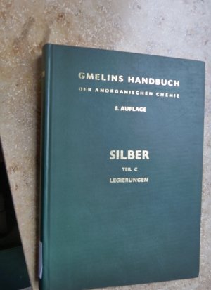 Gmelins Handbuch der anorganischen Chemie SilberSystem Nr. 61 Teil C Lrgierungen