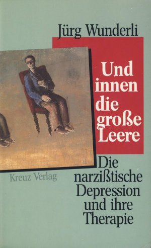 Und innen die große Leere - Die narzißtische Depression und ihre Therapie