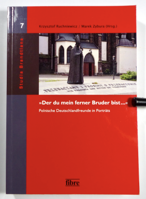 "Der du mein ferner Bruder bist ..." - Polnische Deutschlandfreunde in Porträts