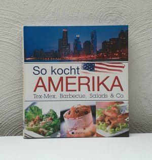 SO KOCHT AMERIKA - Tex-Mex, Barbecue, Salads & Co.