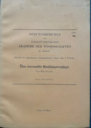 Über irreversible Strahlungsvorgänge. Erste Mittheilung. Sitzungsberichte der Königlich Preussischen Akademie der Wissenschaften zu Berlin. Sitzung der […]