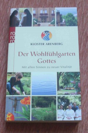 gebrauchtes Buch – Kloster Arenberg – Der Wohlfühlgarten Gottes - Mit allen Sinnen zu neuer Vitalität