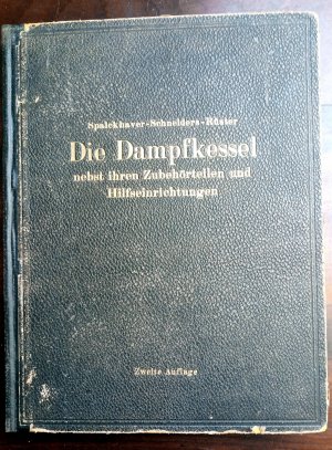 Die Dampfkessel nebst ihren Zubehörteilen und Hilfseinrichtungen. Ein Hand- und Lehrbuch zum praktischen Gebrauch für Ingenieure, Kesselbesitzer und Studierende […]