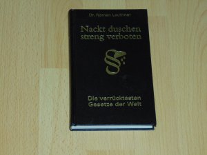 gebrauchtes Buch – Roman Leuthner – Nackt duschen streng verboten - Die verrücktesten Gesetze der Welt