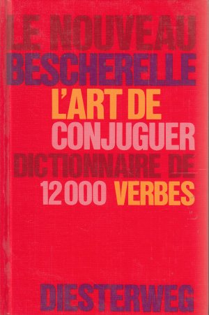 L' art de conjuguer - dictionnaire de douze mille verbes