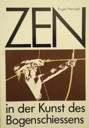 Zen in der Kunst des Bogenschiessens