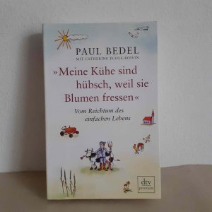 Meine Kühe sind hübsch, weil sie Blumen fressen« - Vom Reichtum des einfachen Lebens