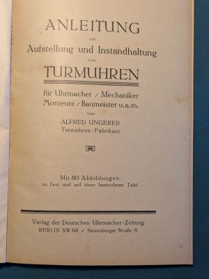 Anleitung zur Aufstellung und Instandhaltung von Turmuhren für Uhrmacher, Mechaniker, Monteure, Baumeister u. a. m.