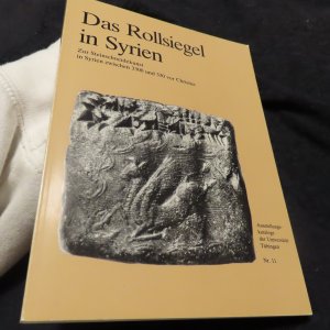 Das Rollsiegel in Syrien - Zur Steinschneidekunst in Syrien zwischen 330 und 330 vor Christus