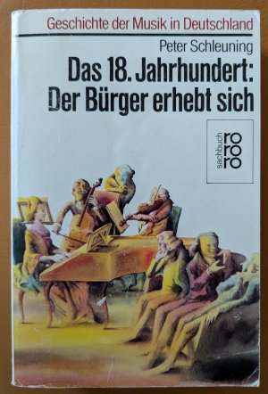 gebrauchtes Buch – Peter Schleuning – Das 18. Jahrhundert: Der Bürger erhebt sich