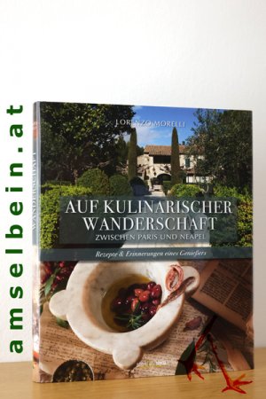 gebrauchtes Buch – Lorenzo Morelli – Auf kulinarischer Wanderschaft zwischen Paris und Neapel. Rezepte und Erinnerungen eines Genießers