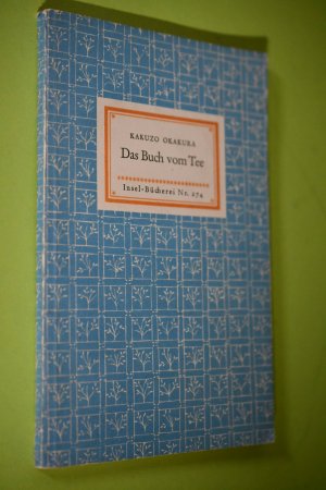 IB 274# Das Buch vom Tee. Kakuzo Okakura. Übertr. von Horst Hammitzsch / Inselbücherei ; Nr. 274