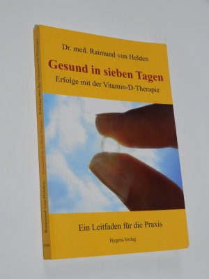 gebrauchtes Buch – Helden, Raimund von – Gesund in sieben Tagen - Erfolge mit der Vitamin-D-Therapie