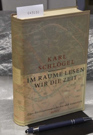 Im Raume lesen wir die Zeit - Über Zivilisationsgeschichte und Geopolitik