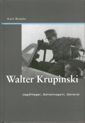 Walter Krupinski - Jagdflieger, Geheimagent, General