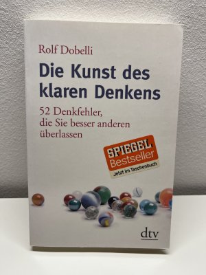 gebrauchtes Buch – Rolf Dobelli – Die Kunst des klaren Denkens - 52 Denkfehler, die Sie besser anderen überlassen