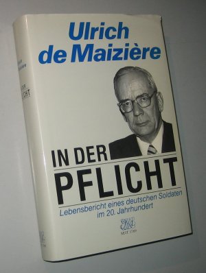 In der Pflicht. Lebensbericht eines deutschen Soldaten im 20. Jahrhundert.