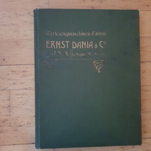 Werkzeugmaschinen-Fabrik Ernst Dania & Co. Wien X, Leebgasse Nr.4