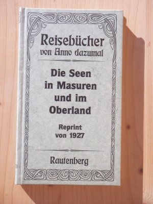 gebrauchtes Buch – Max Simoneit – Die Masurischen Seen : ein Reiseführer [Die Seen in Masuren und im Oberland / Masurische Seen und Seen im Oberland] Reisebücher von Anno dazumal - Reprint von 1927