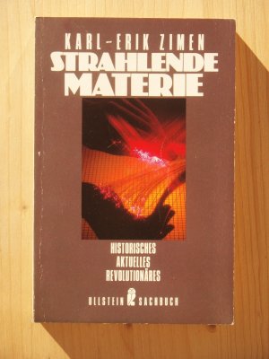 Strahlende Materie : Historisches, Aktuelles, Revolutionäres