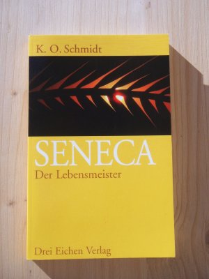 gebrauchtes Buch – Schmidt, Karl. O – Seneca, der Lebensmeister: Daseins-Überlegenheit durch Gelassenheit.