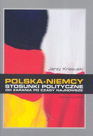 POLSKA - NIEMCY. STOSUNKI POLITYCZNE OD ZARANIA AŻ PO CZASY NAJNOWSZE