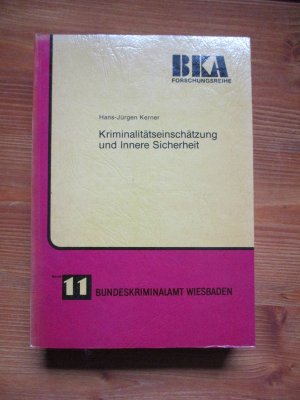 gebrauchtes Buch – Hans-Jürgen Kerner – Kriminalitätseinschätzung und Innere Sicherheit, Bd 11. BKA Forschungsreihe