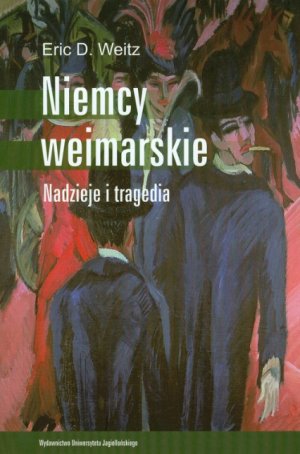 NIEMCY WEIMARSKIE. NADZIEJE I TRAGEDIA