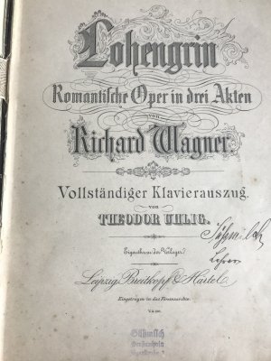 Richard Wagner. Lohengrin. Romantische Oper in drei Akten. Vollständiger Klavierauszug von Theodor Uhlig. Mit