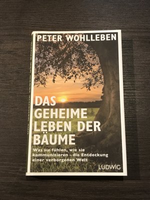 Das geheime Leben der Bäume - Was sie fühlen, wie sie kommunizieren - die Entdeckung einer verborgenen Welt