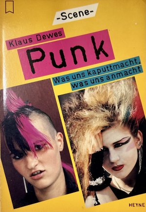 Punk. Was uns kaputtmacht, was uns anmacht.