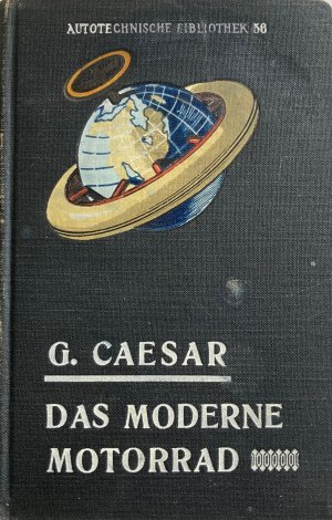 Das moderne Motorrad seine Konstruktion, Behandlung und Ausrüstung. Originalausgabe von 1916