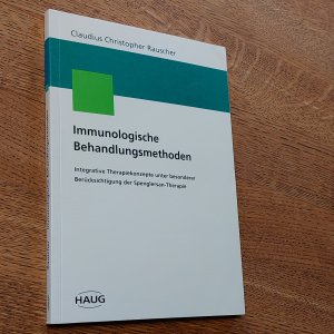 Immunologische Behandlungsmethoden. Integrative Therapiekonzepte unter besonderer Berücksichtigung der Spenglersan-Therapie