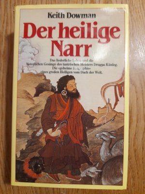 Der heilige Narr - d. liederl. Leben u.d. lästerl. Gesänge d. tantr. Meisters Drukpa Künleg