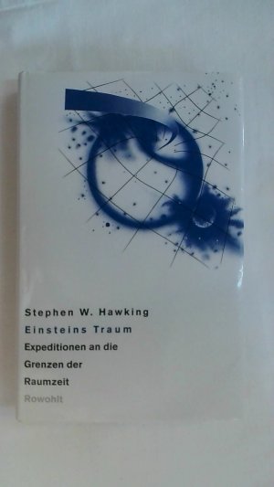 gebrauchtes Buch – W. Hawking – EINSTEINS TRAUM: EXPEDITIONEN AN DIE GRENZEN DER RAUMZEIT.