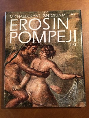 Eros in Pompeji - das Geheimkabinett d. Museums von NeapelEros in Pompeji. Das Geheimkabinett des Museums von Neapel. Kritische Betrachtung der Werke von Antonio De Simone und Maria Teresa Merella