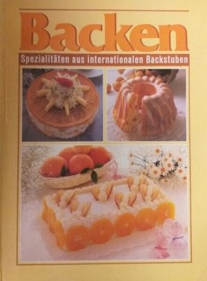 Backen - Spezialitäten aus internationalen Backstuben,