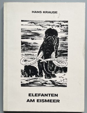 Band 1: Elefanten am Eismeer - wie dort gelebt, wie umgekommen