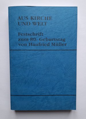 Aus Kirche und Welt - Festschrift zum 80. Geburtstag von Hanfried Müller