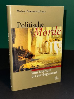 Politische Morde - Vom Altertum bis zur Gegenwart