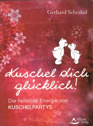 gebrauchtes Buch – Gerhard Schrabal – Kuschel dich glücklich! - Die heilende Energie von Kuschelpartys
